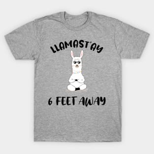 LLAMAST'AY feet away :Humour llama Quote llamas stay T-Shirt